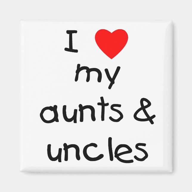 I Love My Aunts & Uncles Magnet (Front)