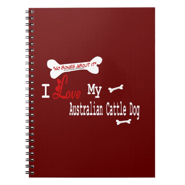 I Love My Australian Cattle Dog Notebook (Front)