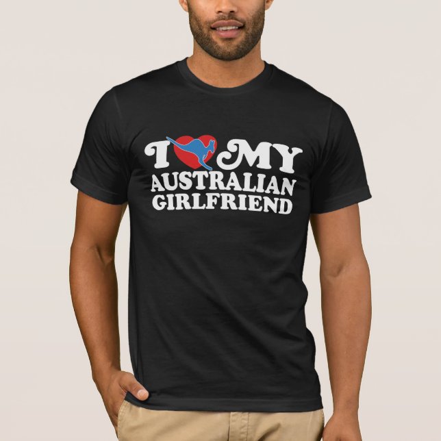I Love My Australian Girlfriend T-Shirt (Front)