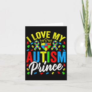 I Love My Autism Prince - Support Autistic Autism Card