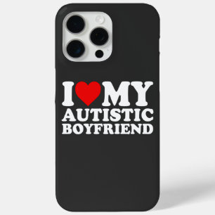 I Love My Autistic Boyfriend iPhone 15 Pro Max Case