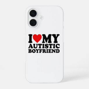 I Love My Autistic Boyfriend iPhone 16 Case