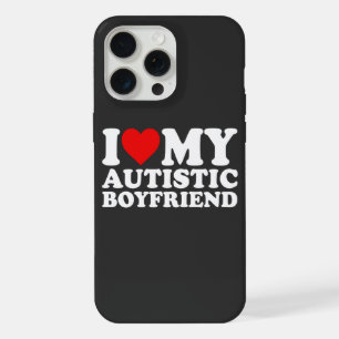 I Love My Autistic Boyfriend iPhone 15 Pro Max Case