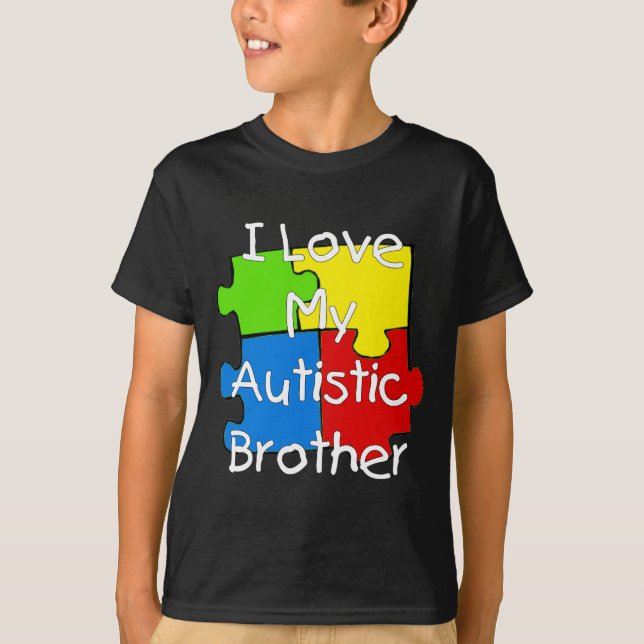 I Love My Autistic Brother (dark tees) T-Shirt (Front)