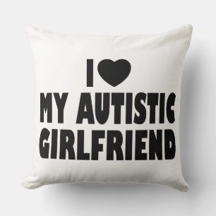 I Love My Autistic Girlfriend - Autism Acceptance Cushion