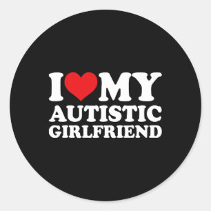I Love My Autistic Girlfriend Shirt Matching Coupl Classic Round Sticker