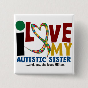 I Love My Autistic Sister 2 AUTISM AWARENESS 15 Cm Square Badge