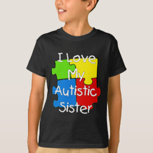 i Love My Autistic Sister (dark tees) T-Shirt