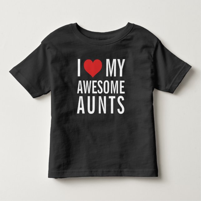 I Love My Awesome AuntS Toddler T-Shirt (Front)