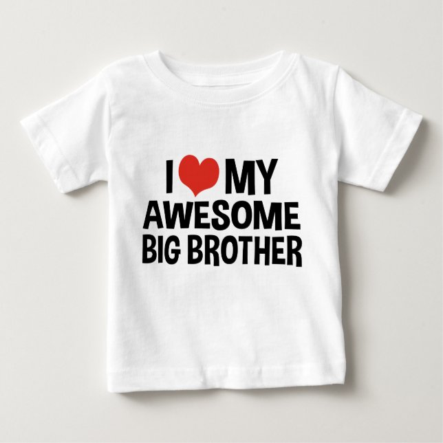 I Love My Awesome Big Brother Baby T-Shirt (Front)