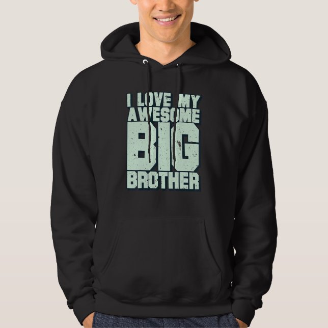 I Love My Awesome Big Brother Hoodie (Front)