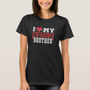 I Love My Awesome Brother Cute Heartbeat Love Vale T-Shirt