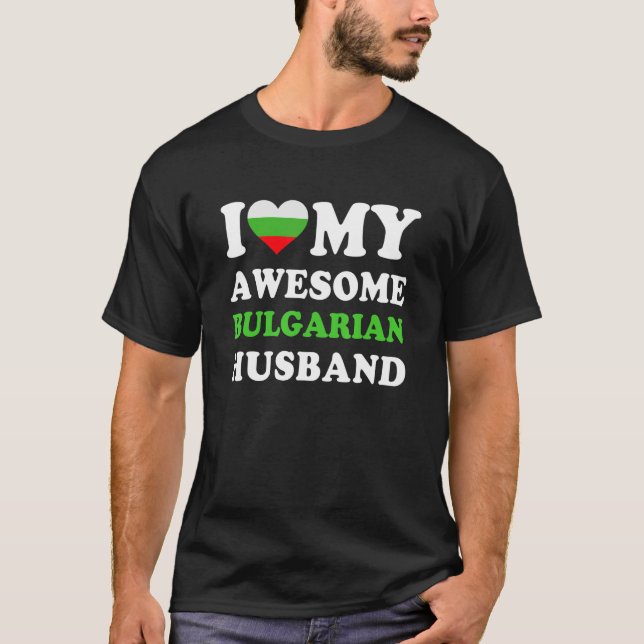 I love My Awesome Bulgarian Husband Funny T-Shirt (Front)