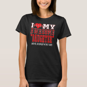 I Love My Awesome Daughter And Yes She Bought Me T T-Shirt