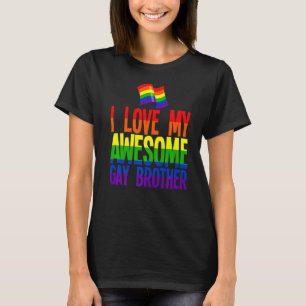 I Love My Awesome Gay Brother T-Shirt