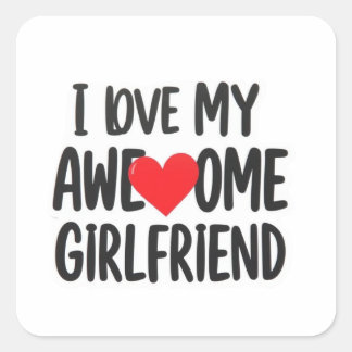 I love my awesome girlfriend square sticker