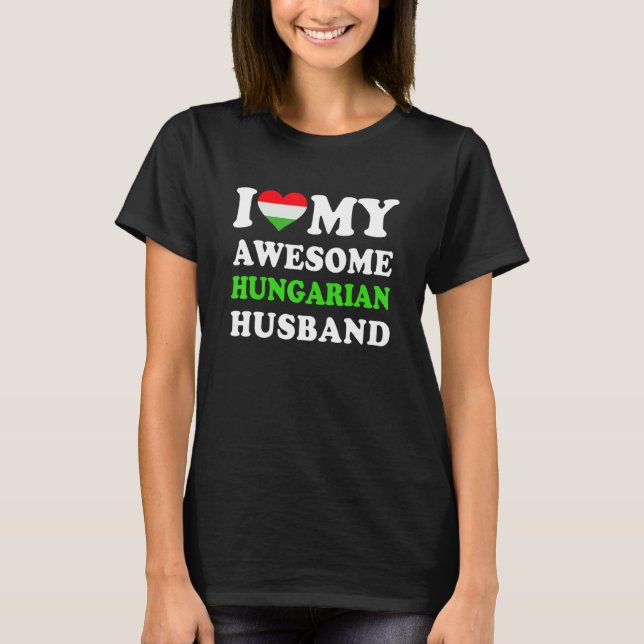 I love My Awesome Hungarian Husband Funny T-Shirt (Front)