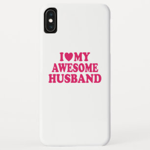 I Love My Awesome Husband iPhone XS Max Case