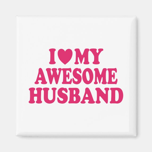 I Love My Awesome Husband Magnet (Front)