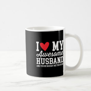 I Love My Awesome Husnd He Bought Me This Shirt Va Coffee Mug