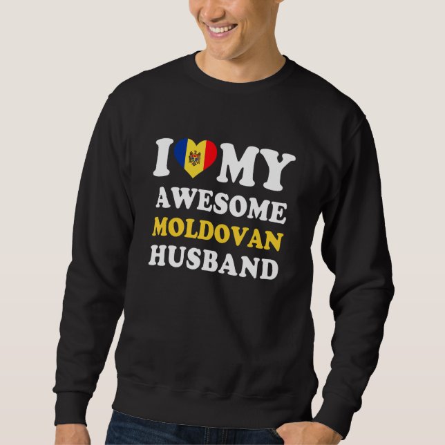I love My Awesome Moldovan Husband Funny Sweatshirt (Front)