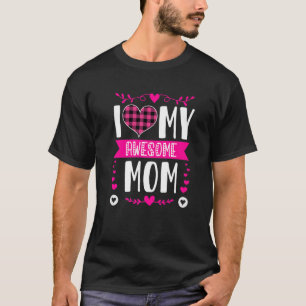 I Love My Awesome Mum  Mother's Day Pink Heart Pla T-Shirt