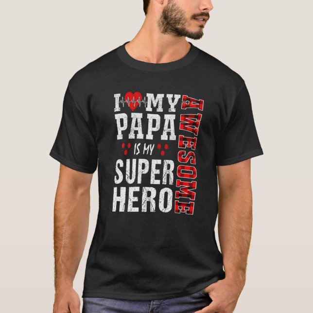 I Love My Awesome Papa Is My Superhero Family Matc T-Shirt (Front)