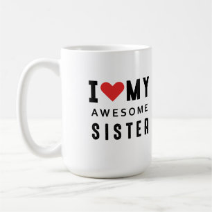 I love my awesome sister coffee mug