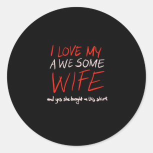 I love my awesome wife classic round sticker
