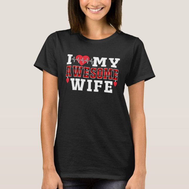 I Love My Awesome Wife Cute Heartbeat Love Valenti T-Shirt (Front)
