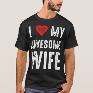 I Love My Awesome Wife Funny Marriage Sarcastic fo T-Shirt