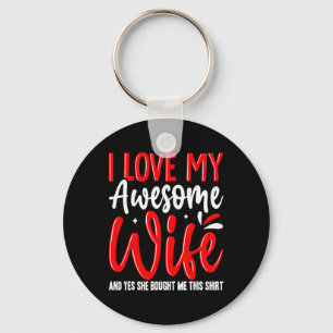 I Love My Awesome Wife She Bought Me This Shirt Va Key Ring