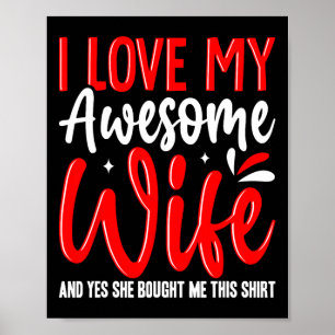 I Love My Awesome Wife She Bought Me This Shirt Va Poster