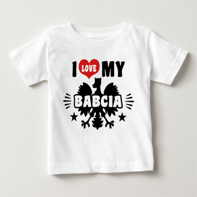I Love My Babcia Baby T-Shirt (Front)