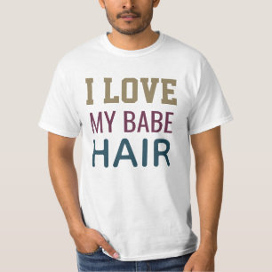I love my babe hair love t-shirt