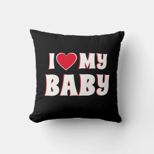 I love My Baby Cute Quote Cushion