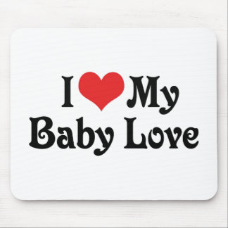 I Love My Baby Love Mouse Pad