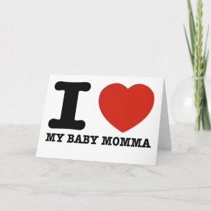 I love my baby momma card
