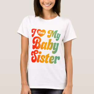 I Love My Baby Sister - I Heart My Baby Sister T-Shirt