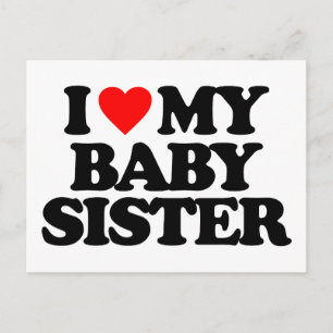 I LOVE MY BABY SISTER POSTCARD