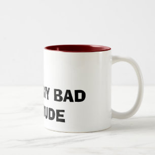 I LOVE MY BAD ATTITUDE Two-Tone COFFEE MUG