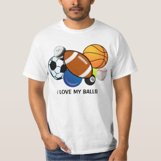 "I love my balls T Shirt" T-Shirt
