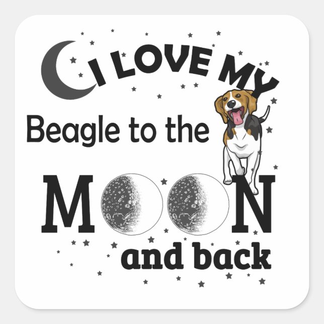 I Love My Beagle to the Moon and Back Square Sticker (Front)