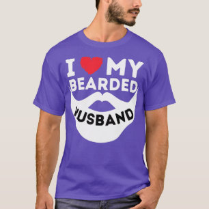 I Love My Bearded Husband Beard Wife Of Bearded T-Shirt