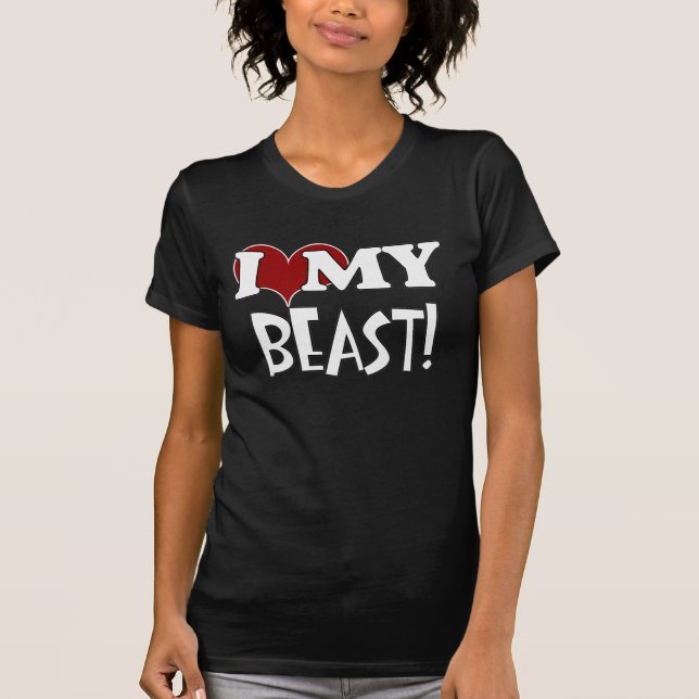 I Love My Beast T-Shirt (Front)