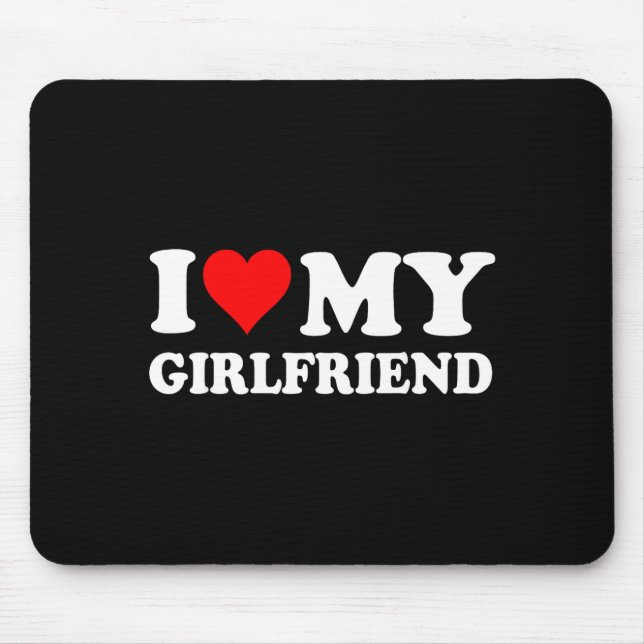 I Love My Beautiful Girlfriend I Heart My Beautifu Mouse Pad (Front)