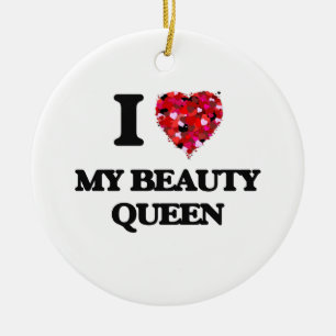 I love My Beauty Queen Ceramic Ornament