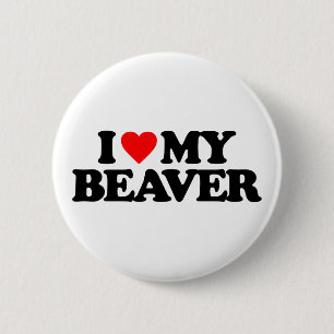 I LOVE MY BEAVER 6 CM ROUND BADGE