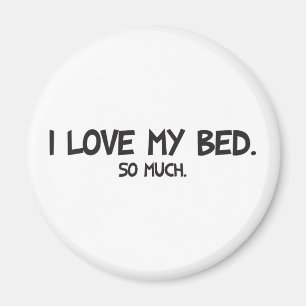 I Love My Bed - Funny Novelty Magnet