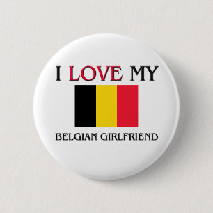 I Love My Belgian Girlfriend 6 Cm Round Badge